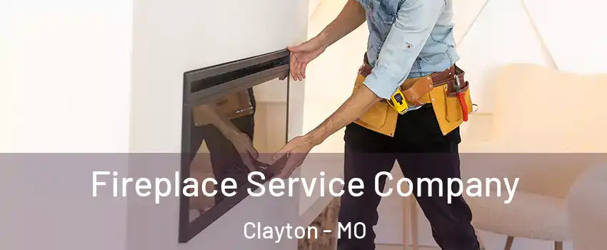 Fireplace Service Company Clayton - MO