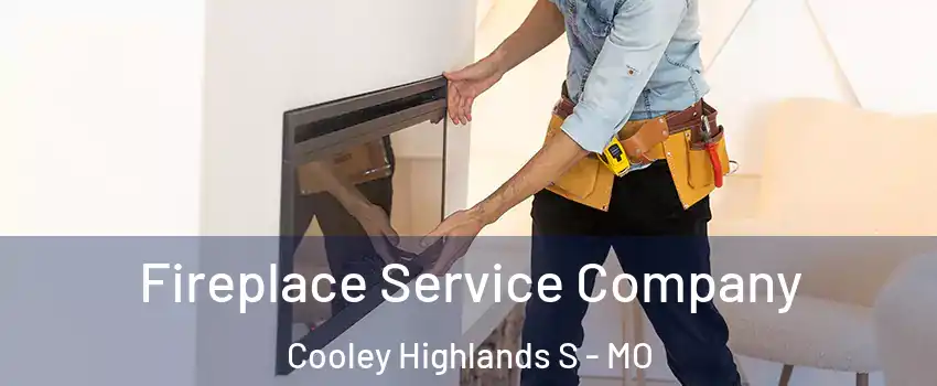 Fireplace Service Company Cooley Highlands S - MO