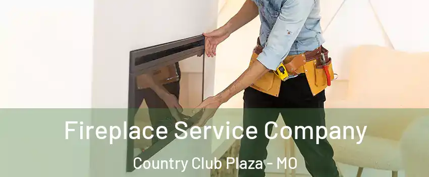 Fireplace Service Company Country Club Plaza - MO