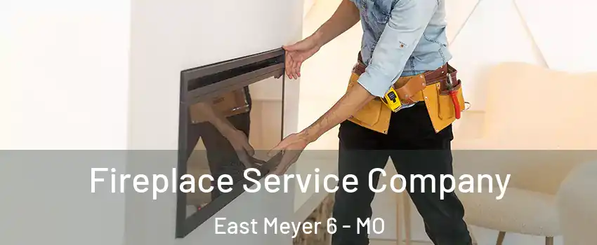 Fireplace Service Company East Meyer 6 - MO