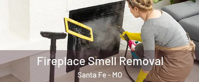 Fireplace Smell Removal Santa Fe - MO