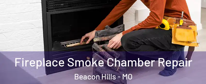 Fireplace Smoke Chamber Repair Beacon Hills - MO