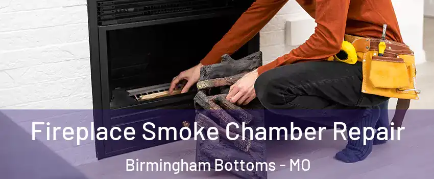 Fireplace Smoke Chamber Repair Birmingham Bottoms - MO