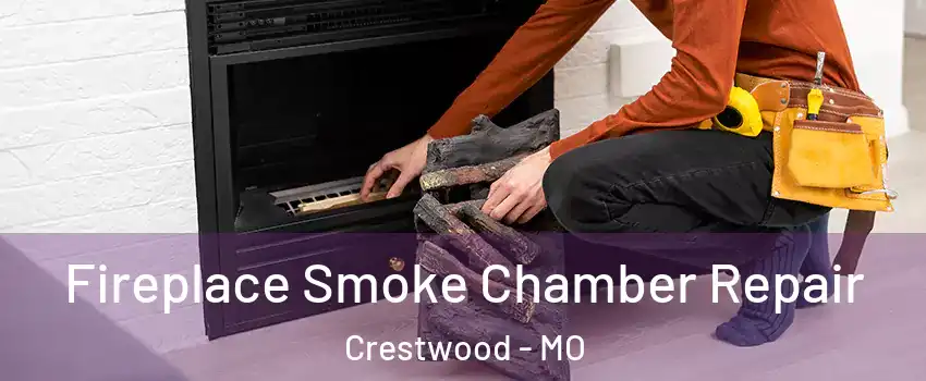 Fireplace Smoke Chamber Repair Crestwood - MO