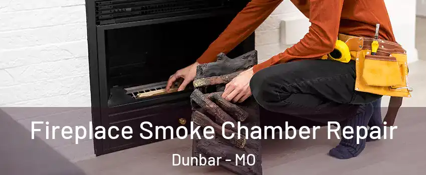 Fireplace Smoke Chamber Repair Dunbar - MO