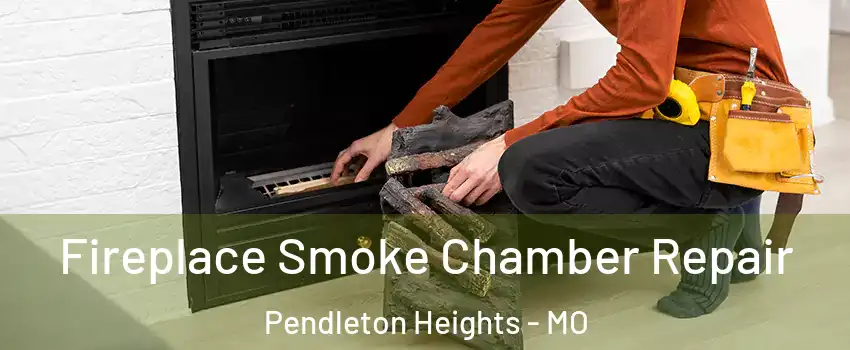 Fireplace Smoke Chamber Repair Pendleton Heights - MO