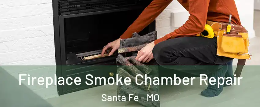 Fireplace Smoke Chamber Repair Santa Fe - MO