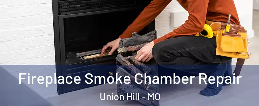 Fireplace Smoke Chamber Repair Union Hill - MO