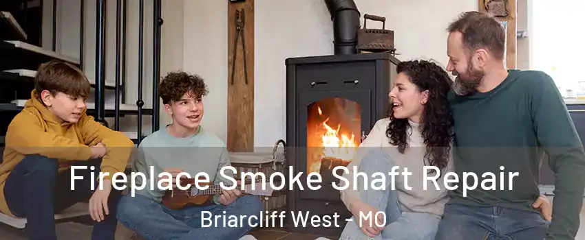 Fireplace Smoke Shaft Repair Briarcliff West - MO