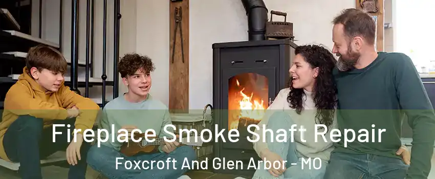 Fireplace Smoke Shaft Repair Foxcroft And Glen Arbor - MO