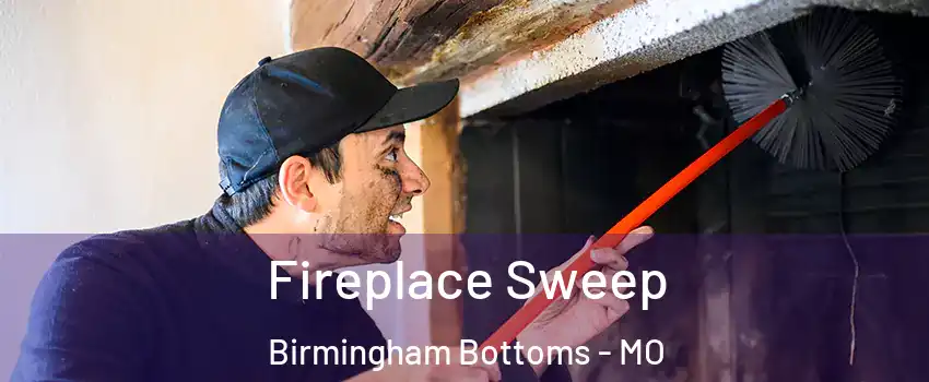 Fireplace Sweep Birmingham Bottoms - MO