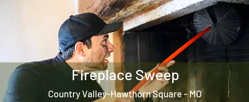 Fireplace Sweep Country Valley-Hawthorn Square - MO