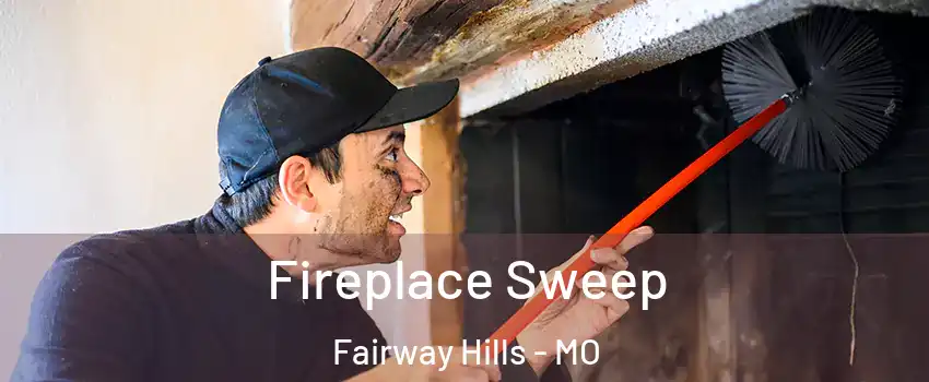 Fireplace Sweep Fairway Hills - MO