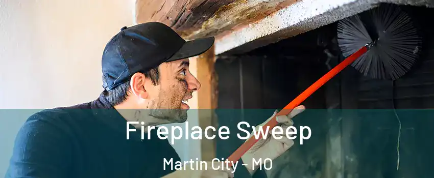 Fireplace Sweep Martin City - MO