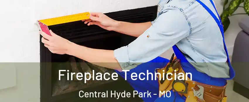 Fireplace Technician Central Hyde Park - MO