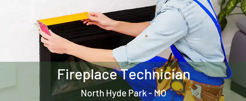 Fireplace Technician North Hyde Park - MO