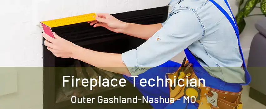 Fireplace Technician Outer Gashland-Nashua - MO