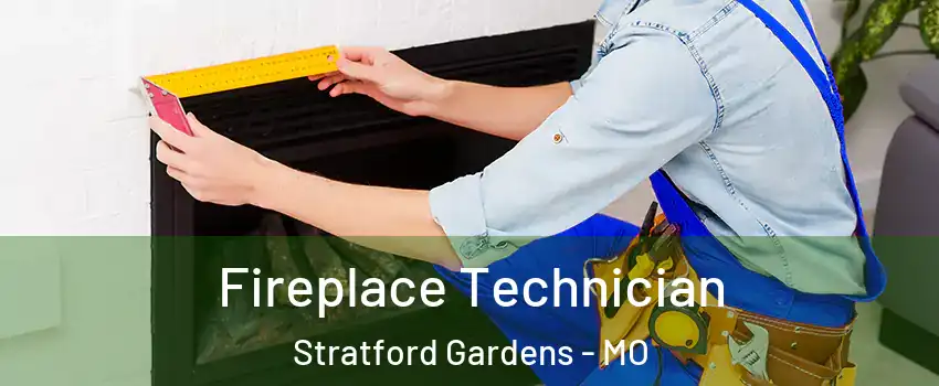 Fireplace Technician Stratford Gardens - MO