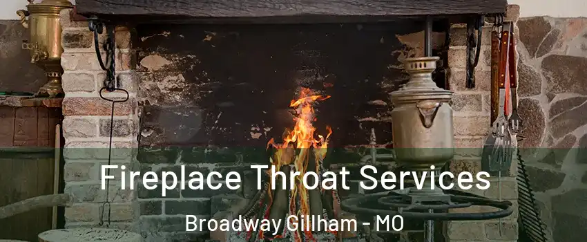 Fireplace Throat Services Broadway Gillham - MO