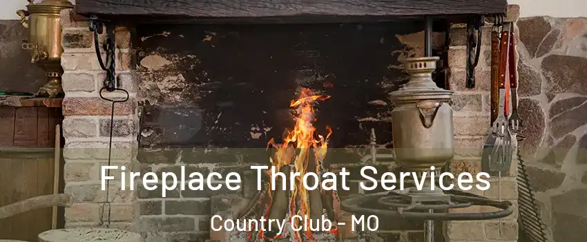 Fireplace Throat Services Country Club - MO