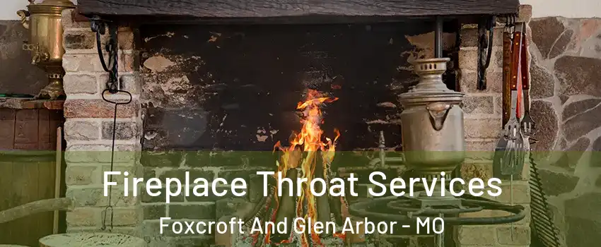 Fireplace Throat Services Foxcroft And Glen Arbor - MO