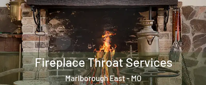 Fireplace Throat Services Marlborough East - MO