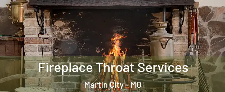 Fireplace Throat Services Martin City - MO