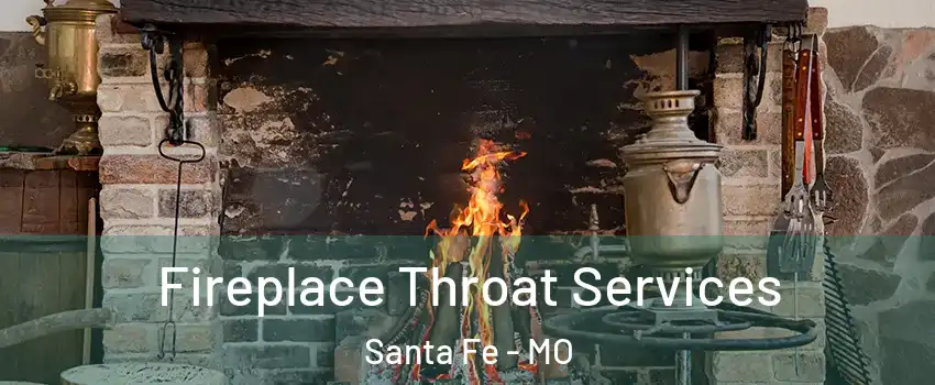 Fireplace Throat Services Santa Fe - MO