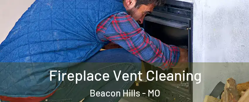 Fireplace Vent Cleaning Beacon Hills - MO