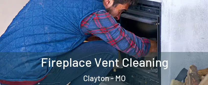 Fireplace Vent Cleaning Clayton - MO