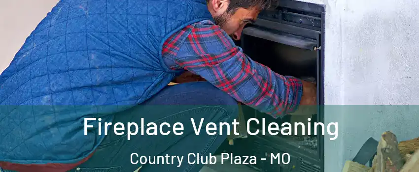 Fireplace Vent Cleaning Country Club Plaza - MO