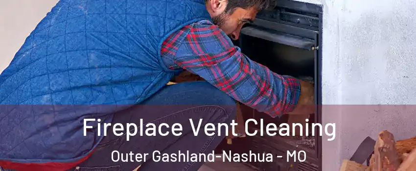 Fireplace Vent Cleaning Outer Gashland-Nashua - MO