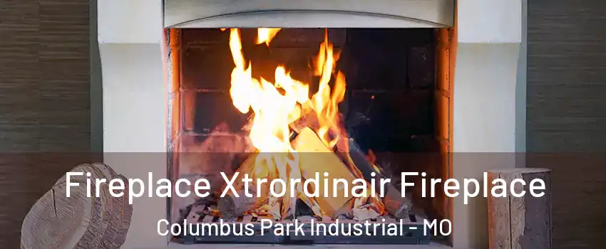 Fireplace Xtrordinair Fireplace Columbus Park Industrial - MO