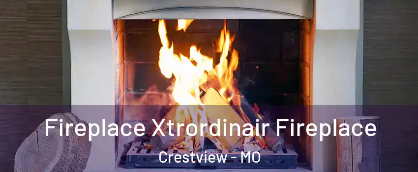 Fireplace Xtrordinair Fireplace Crestview - MO