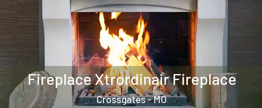 Fireplace Xtrordinair Fireplace Crossgates - MO