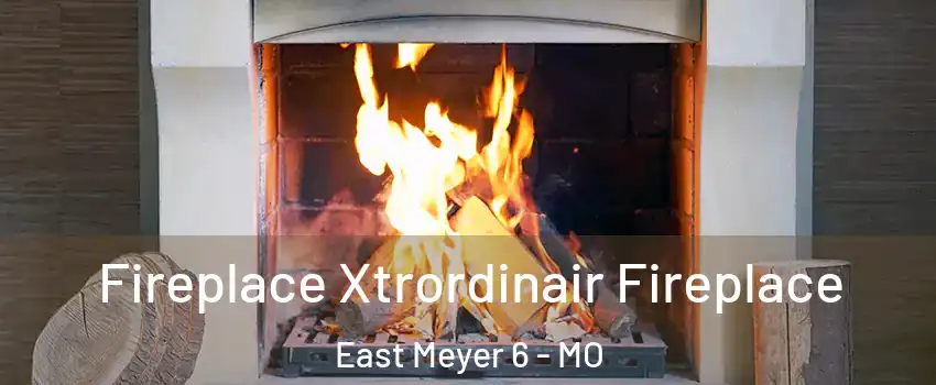 Fireplace Xtrordinair Fireplace East Meyer 6 - MO