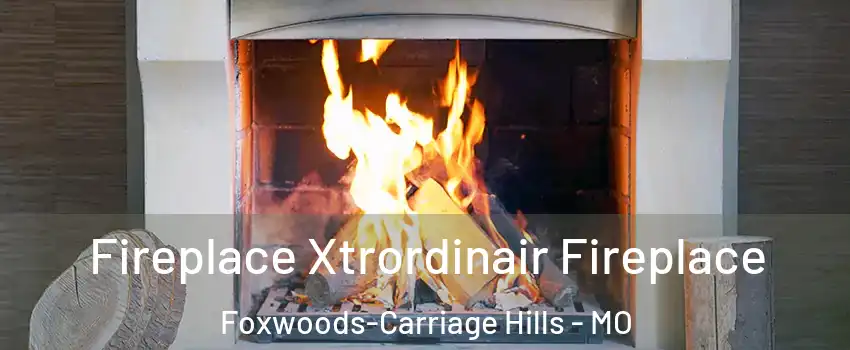 Fireplace Xtrordinair Fireplace Foxwoods-Carriage Hills - MO