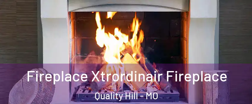 Fireplace Xtrordinair Fireplace Quality Hill - MO