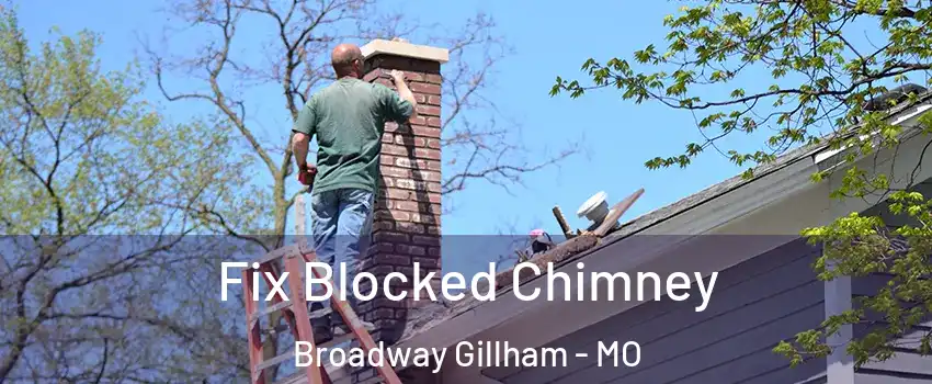 Fix Blocked Chimney Broadway Gillham - MO