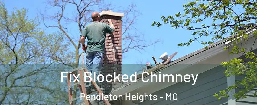 Fix Blocked Chimney Pendleton Heights - MO