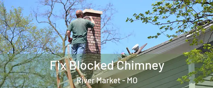 Fix Blocked Chimney River Market - MO