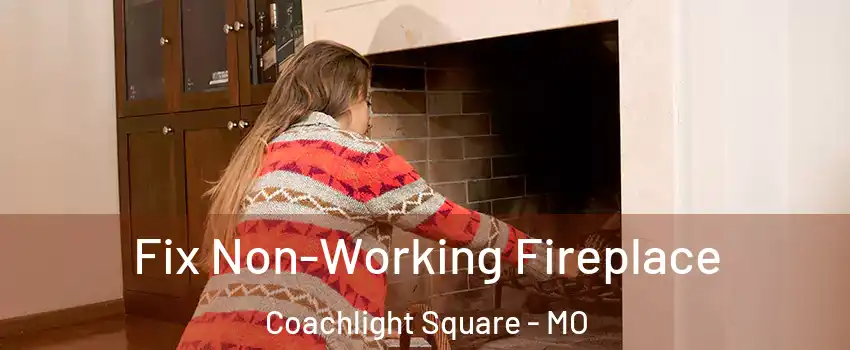 Fix Non-Working Fireplace Coachlight Square - MO