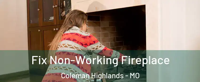 Fix Non-Working Fireplace Coleman Highlands - MO