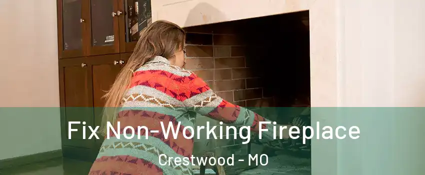 Fix Non-Working Fireplace Crestwood - MO