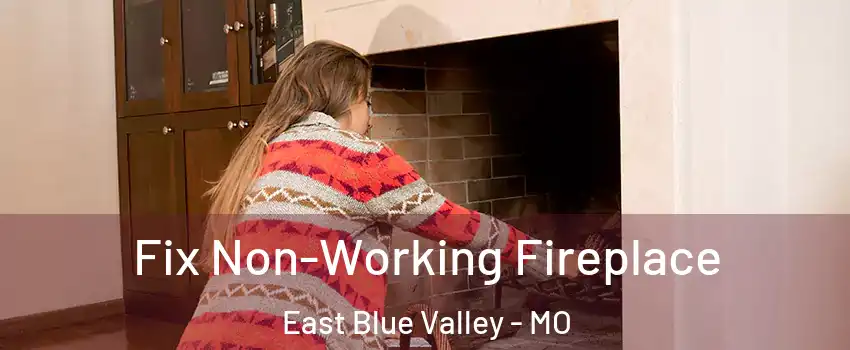 Fix Non-Working Fireplace East Blue Valley - MO