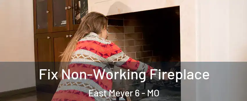 Fix Non-Working Fireplace East Meyer 6 - MO