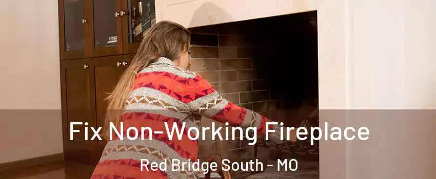 Fix Non-Working Fireplace Red Bridge South - MO