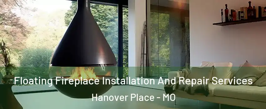 Floating Fireplace Installation And Repair Services Hanover Place - MO