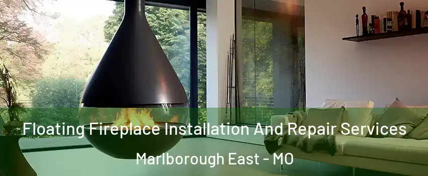 Floating Fireplace Installation And Repair Services Marlborough East - MO