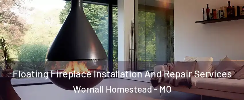 Floating Fireplace Installation And Repair Services Wornall Homestead - MO